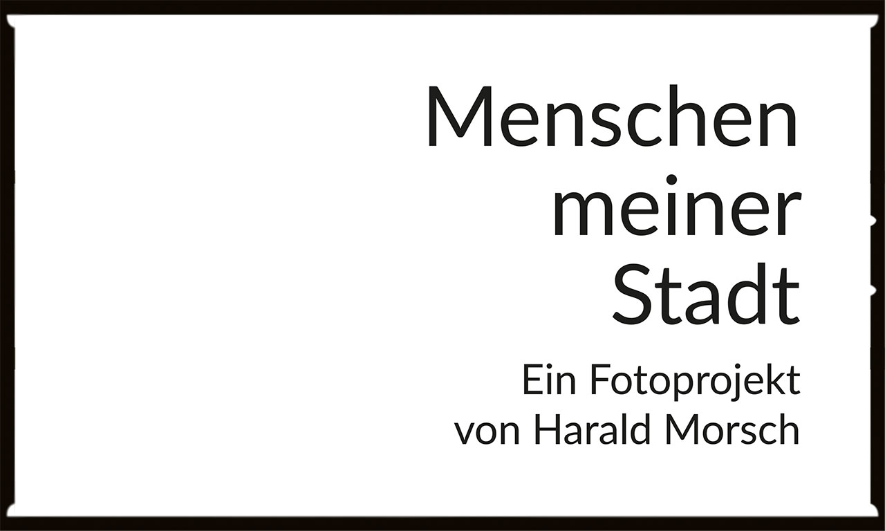 menschen-meiner-stadt.de - Ein Projekt von Harald Morsch